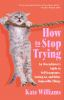 Book cover for "How to stop trying".