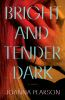 Book cover for "Bright and tender dark".