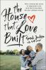 Book cover for "The house that love built".