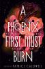 Book cover for "A phoenix first must burn".