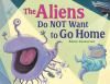 Book cover for "The aliens do not want to go home".