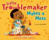 Book cover for "Little troublemaker makes a mess".