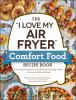 Book cover for "The "I love my air fryer" comfort food recipe book".