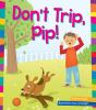 Book cover for "Don't trip, pip!".