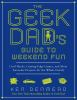 Book cover for "The geek dad's guide to weekend fun".