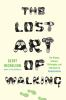 Book cover for "The lost art of walking".