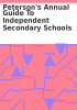Book cover for "Peterson's annual guide to independent secondary schools".