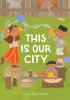Book cover for "This is our city".