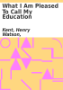 Book cover for "What I am pleased to call my education".