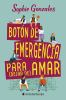 Book cover for "Botón de emergencia para (dejar de) amar".