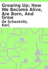 Book cover for "Growing up; how we become alive, are born, and grow".