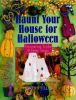 Book cover for "Haunt your house for Halloween".