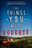 Book cover for "The things you kiss goodbye".