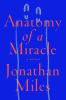 Book cover for "Anatomy of a miracle".