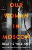 Book cover for "Our woman in Moscow".