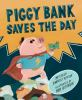 Book cover for "Piggy Bank saves the day".