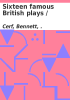 Book cover for "Sixteen famous British plays".