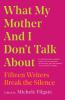 Book cover for "What my mother and I don't talk about".