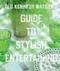 Book cover for "Ted Kennedy Watson's guide to stylish entertaining".