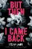 Book cover for "But then I came back".