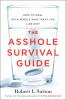 Book cover for "The asshole survival guide".