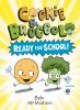 Book cover for "Cookie & Broccoli ready for school!".