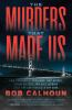 Book cover for "The murders that made us".