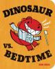 Book cover for "Dinosaur vs. bedtime".