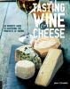 Book cover for "Tasting wine & cheese".