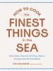 Book cover for "How to cook the finest things in the sea".