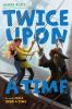 Book cover for "Twice upon a time".