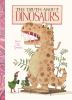 Book cover for "The truth about dinosaurs".