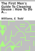 Book cover for "The first men's guide to cleaning house".