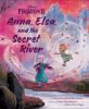 Book cover for "Anna, Elsa, and the secret river".