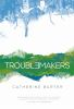 Book cover for "Troublemakers".