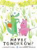 Book cover for "Maybe tomorrow?".