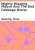 Book cover for "Mighty Mizzling Mouse and the red cabbage house".