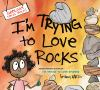 Book cover for "I'm trying to love rocks".