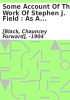Book cover for "Some account of the work of Stephen J. Field".