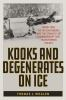 Book cover for "Kooks and degenerates on ice".