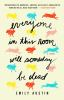 Book cover for "Everyone in this room will someday be dead".
