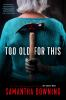 Book cover for "Too old for this".