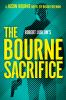 Book cover for "Robert Ludlum's the Bourne sacrifice".