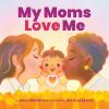 Book cover for "My moms love me".