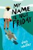 Book cover for "My name is not Friday".