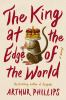 Book cover for "The king at the edge of the world".