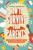 Book cover for "How to survive your parents".
