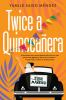 Book cover for "Twice a quinceañera".