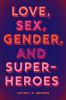 Book cover for "Love, sex, gender, and superheroes".