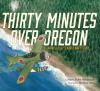 Book cover for "Thirty minutes over Oregon".